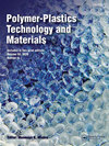 Polymer-Plastics Technology and Materials雜志封面